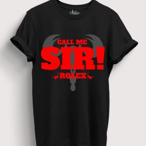 Call me SIR- Rolex