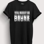 Typography T-Shirt for Men | You Might Be Drunk Graphic Print | Premium Cotton Streetwear Regular T Shirt