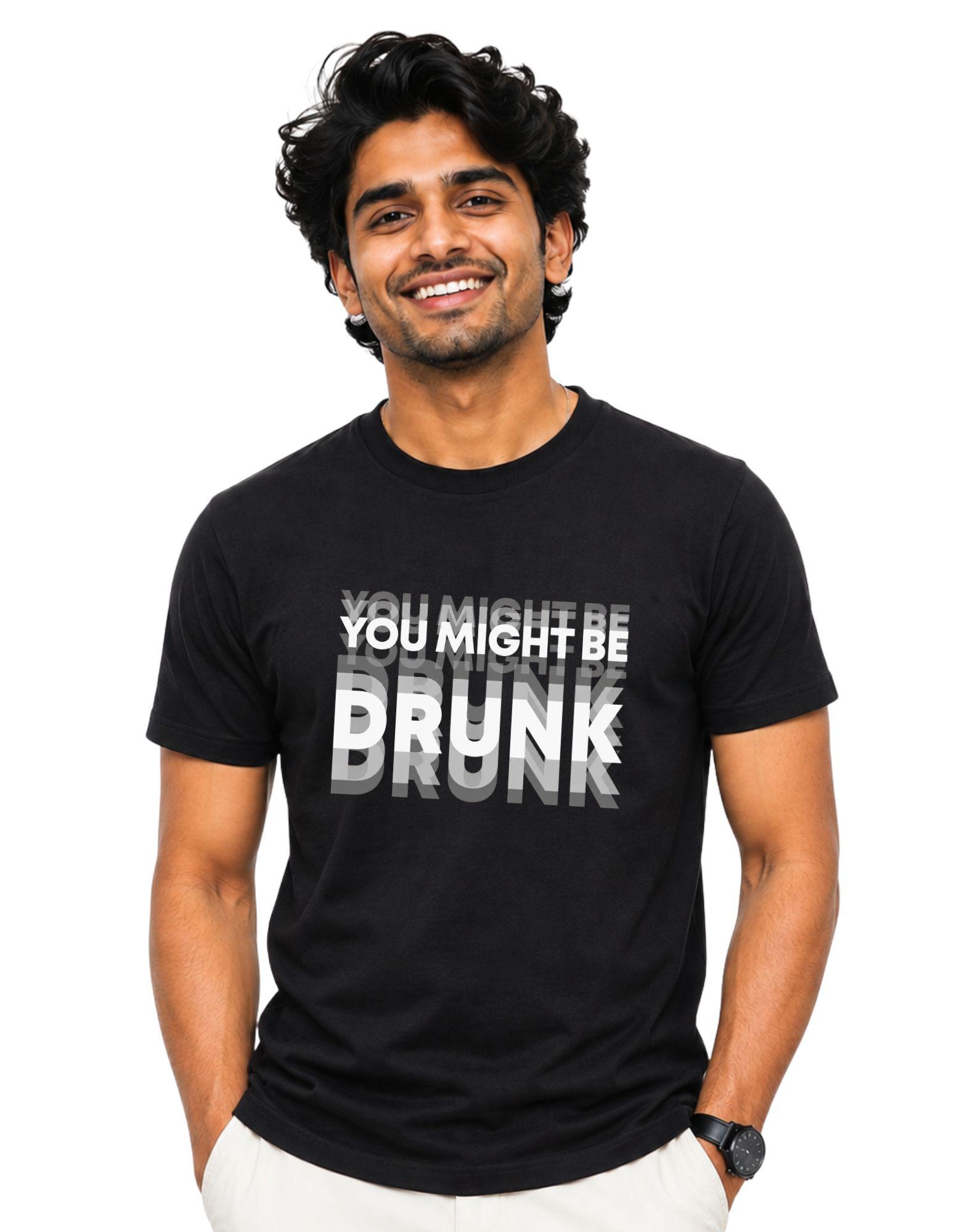 Typography T-Shirt for Men | You Might Be Drunk Graphic Print | Premium Cotton Streetwear Regular T Shirt